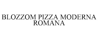 BLOZZOM PIZZA MODERNA ROMANA