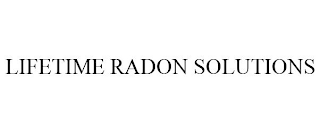 LIFETIME RADON SOLUTIONS