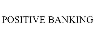 POSITIVE BANKING