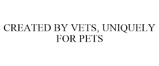 CREATED BY VETS, UNIQUELY FOR PETS