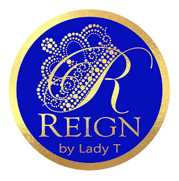 REIGN BY LADY T