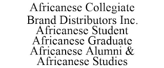 AFRICANESE COLLEGIATE BRAND DISTRIBUTORS INC. AFRICANESE STUDENT AFRICANESE GRADUATE AFRICANESE ALUMNI & AFRICANESE STUDIES