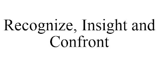 RECOGNIZE, INSIGHT AND CONFRONT