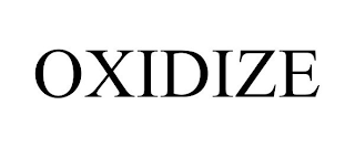 OXIDIZE