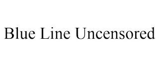 BLUE LINE UNCENSORED