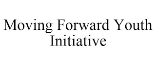 MOVING FORWARD YOUTH INITIATIVE