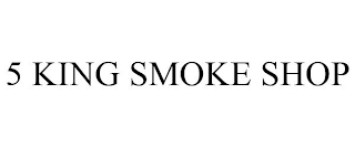 5 KING SMOKE SHOP