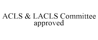 ACLS & LACLS COMMITTEE APPROVED