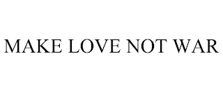 MAKE LOVE NOT WAR