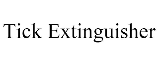 TICK EXTINGUISHER