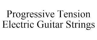 PROGRESSIVE TENSION ELECTRIC GUITAR STRINGS