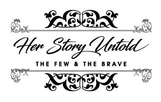 HER STORY UNTOLD THE FEW & THE BRAVE