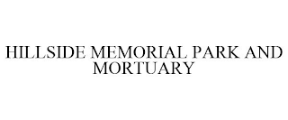 HILLSIDE MEMORIAL PARK AND MORTUARY