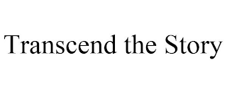 TRANSCEND THE STORY
