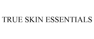 TRUE SKIN ESSENTIALS