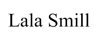 LALA SMILL