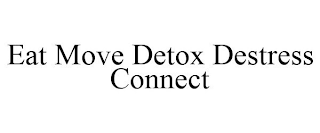 EAT MOVE DETOX DESTRESS CONNECT