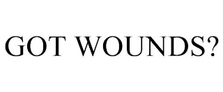 GOT WOUNDS?