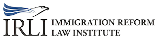 IRLI IMMIGRATION REFORM LAW INSTITUTE