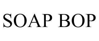 SOAP BOP
