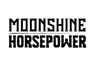 MOONSHINE HORSEPOWER