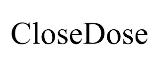 CLOSEDOSE