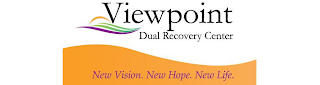 VIEWPOINT DUAL RECOVERY CENTER NEW VISION. NEW HOPE. NEW LIFE.