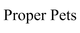 PROPER PETS