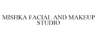 MISHKA FACIAL AND MAKEUP STUDIO