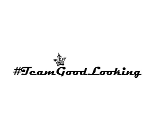 #TEAMGOODLOOKING