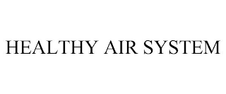 HEALTHY AIR SYSTEM