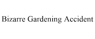 BIZARRE GARDENING ACCIDENT