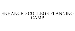 ENHANCED COLLEGE PLANNING CAMP