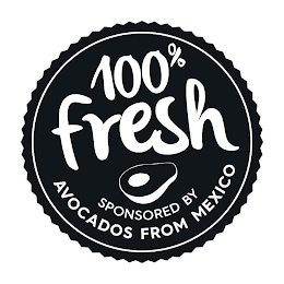 100% FRESH SPONSORED BY AVOCADOS FROM MEXICO