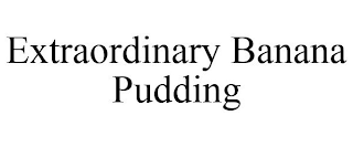 EXTRAORDINARY BANANA PUDDING