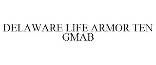 DELAWARE LIFE ARMOR TEN GMAB