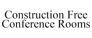 CONSTRUCTION FREE CONFERENCE ROOMS