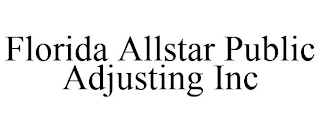 FLORIDA ALLSTAR PUBLIC ADJUSTING INC