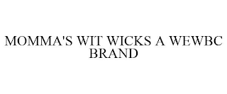 MOMMA'S WIT WICKS A WEWBC BRAND