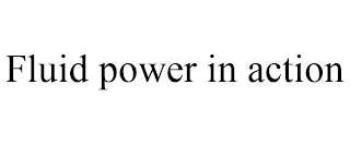 FLUID POWER IN ACTION