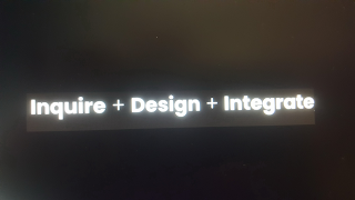 INQUIRE + DESIGN + INTEGRATE