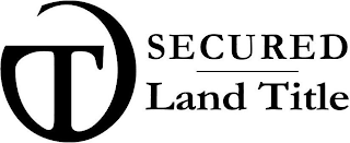 T SECURED LAND TITLE