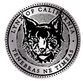 ·LYNX OF CALIFORNIA· TENEBRAS NE TIMEAS