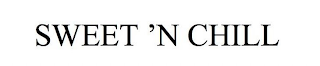 SWEET 'N CHILL