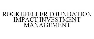 ROCKEFELLER FOUNDATION IMPACT INVESTMENT MANAGEMENT