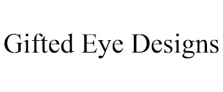 GIFTED EYE DESIGNS