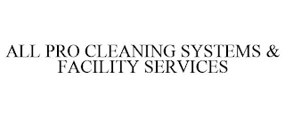 ALL PRO CLEANING SYSTEMS & FACILITY SERVICES