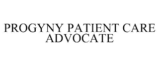 PROGYNY PATIENT CARE ADVOCATE