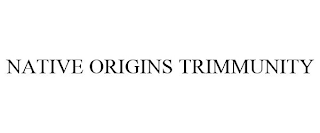 NATIVE ORIGINS TRIMMUNITY