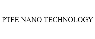 PTFE NANO TECHNOLOGY